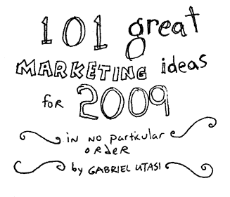 101 great marketing ideas for 2009 by Gabriel Utasi